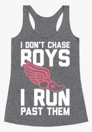 I Don't Chase Boys I Run Past Them Racerback Tank Top - Sexually Deprived For Your Freedom #3571940