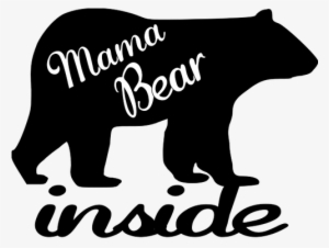 Don't Mess With A Mama Bear - Home Is Where The Mom Is Motivational Inspirational #3572367