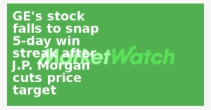 Ge's Stock Falls To Snap 5-day Win Streak After J - Parallel #3581999