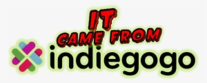 It Came From Indiegogo - Crowdfunding Platforms #3582430