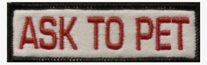 Ask To Pet Custom Working Dog Patch - Pet #3584921