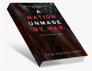 A Nation Unmade By War By Tom Engelhardt - A Nation Unmade By War #3591732