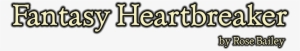 Fantasy Heartbreaker, By Rose Bailey #365381
