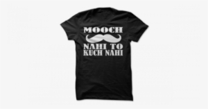 Mooch Nahi To Kuch Nahi T-shirt - Preschool Teacher T Shirts #3616853