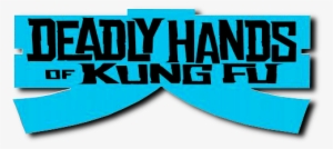 Deadly Hands Of Kung Fu Logo - The Deadly Hands Of Kung Fu #3657729