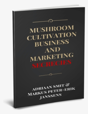 Mushroom Cultivation Business And Marketing Secrecies - Mushroom #3661253