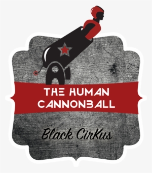 Black Cirkus Human Cannonball - Human Cannonball #3685137