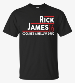 Rick James 16 Cocaine's A Helluva Drug T-shirts & Hoodies - 10 September Is My Birthday #3692077