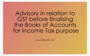 Advisory In Relation To Gst Before Finalizing The Books - Going To Pay Your Bills #377647