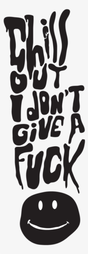 Smoke Cannabis Joint Kush Thc Stoner Girl - Chill Out I Dont Give A Fuck #3701644