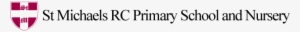 St Michael's Rc Primary School St Michael's Rc Primary - Policy #3705584