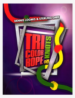 Tri Color Ropes And Knots By Sterling Dare - Trick #3725934