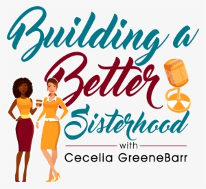 Building A Better Sisterhood Podcast #3727326