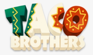 Taco Brothers - Taco Brothers Png #3730021