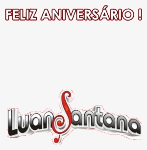 Vamos Usar Para Desejar Feliz Aniversario Pro Nosso - Luan Santana #3744402