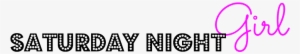 Saturday Night Girl - Gift #3746091