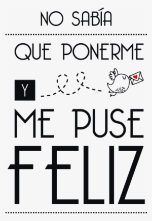 Vinilo Decorativo Frase No Sabía Que Ponerme - Si No Sabes Que Ponerte Ponte Feliz #3748268