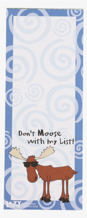 Don't Moose With My List - Lazyone Don't Moose With My List Magnetic Notepad #3749363
