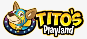 Play All Day At Tito's Playland - Tito's Playland #3752041