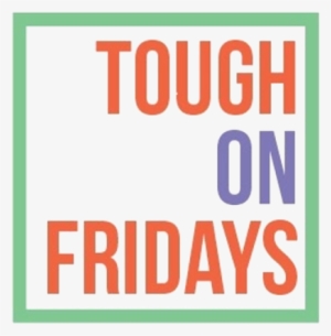 Tough On Fridays - Sign #3763681