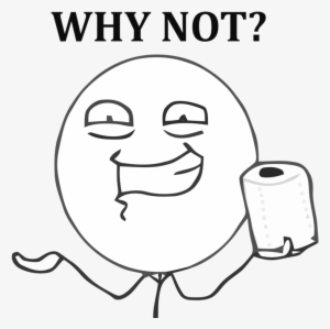 Why Not By Rober Raik-d4czhw0 - Not Meme Transparent Png #3771397