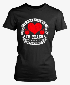 It Takes Big Heart To Teach Little Minds Teacher T-shirt - Fallah Bahh T Shirt #3778933