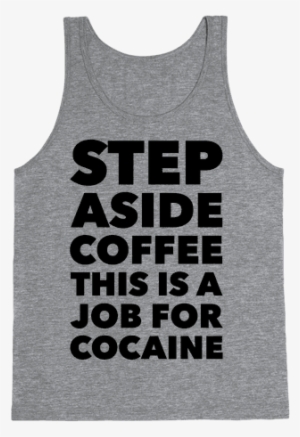 Cocaine Tank Top - Looking Like A Snack Quote #383930