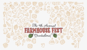 The 4th Annual Farmhouse Fest Invitational - Festival #386725