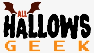 All Hallows Geek Is A Passion Project Two Years In - Geek #388988