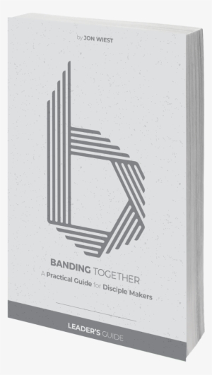 Banding Together: A Practical Guide For Disciple Makers #3821716