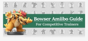 Amiibo Training Guide - Amiibo - Smash Bowser Character Pack (wii U ...