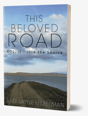 This Beloved Road Vol - Beloved Road Vol. Ii: Into The Source [book] #3837395