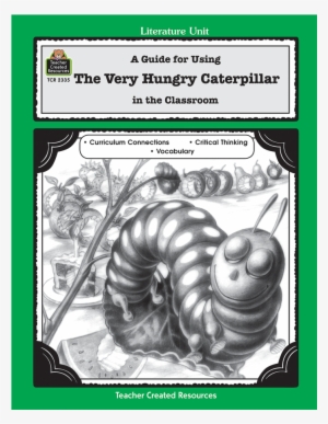 Tcr2335 A Guide For Using The Very Hungry Caterpillar #3838459