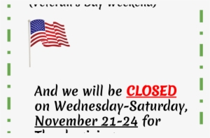 Open For Veteran's Day Weekend & Closed For Thanksgiving #3857262