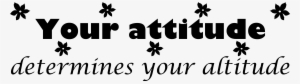Source - Www - Signaturedecals - Com - Report - Attitude - Attitude Determines Your Altitude #3895167