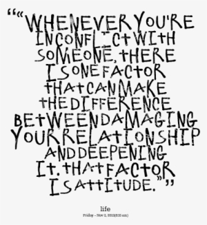 There Is One Factor That Can Make The Difference Between - Don T Worry If I Fight With You Quotes #3895224