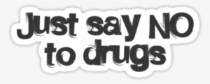 Just Say No To Drugs Sticker At Http - Say No To Drugs Black And White #3896270