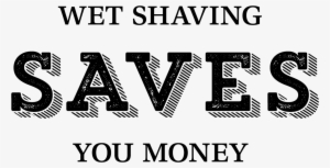 Wet Shaving Saves You Money - Shaving #3897105