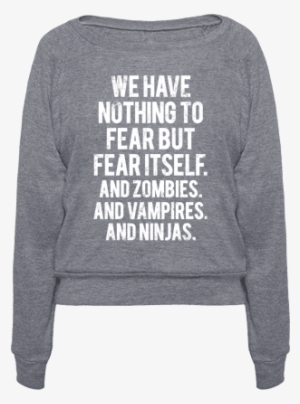 Fresh Nothing To Fear But Fear Itself Quote 394 Heathered - We Have Nothing To Fear But Fear Itself (and Zombies. #3898765