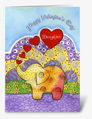 Valentine Elephant For Daughter Greeting Card - Der Geburtstags-karte Des Wunderliches Karte #390880