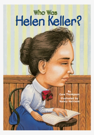 Who Was Helen Keller - Helen Keller The Book #3904222