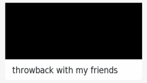 Friends, Funny, And Hellen Keller - Throwback With My Friends #3904498