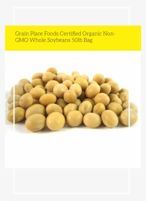 Grain Place Foods Certified Organic Non-gmo Whole Soybeans - Nuts.com Raw Soy Beans 1 Lb Bag - Bulk Sizes #3906216