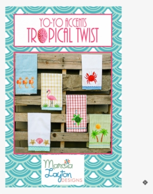 Yo-yo Accents Tropical Twist - Yo-yo Accents Tropical Twist By Marcia Layton | Marcia #3909512