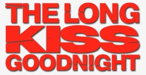 The Long Kiss Goodnight Image - Long Kiss Goodnight Logo #3919604