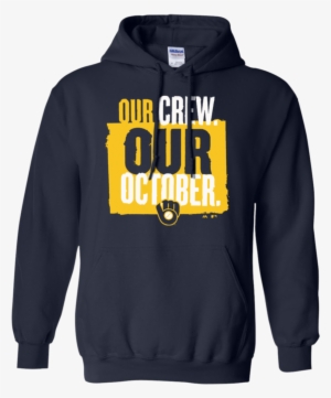 Our Crew Our October Brewers Milwaukee Brewers Hoodie - Our Crew Our October Brewers Shirt #3921565