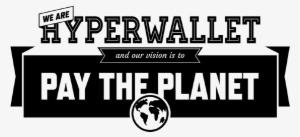 Pay The Planet With Hyperwallet And Paypal - Art Print: Art Print: Witty Quote Wall Art, 18x6in. #3929283