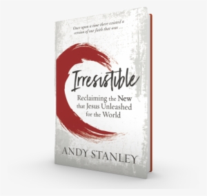 Reclaiming The New That Jesus Unleashed For The World - Irresistible Faith Andy Stanley #3929962
