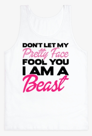 Im A Beast Dont Let My Face Fool You #3930094