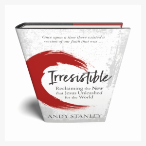 Irresistible Reclaiming The New That Jesus Unleashed - Irresistible By Andy Stanley #3930126